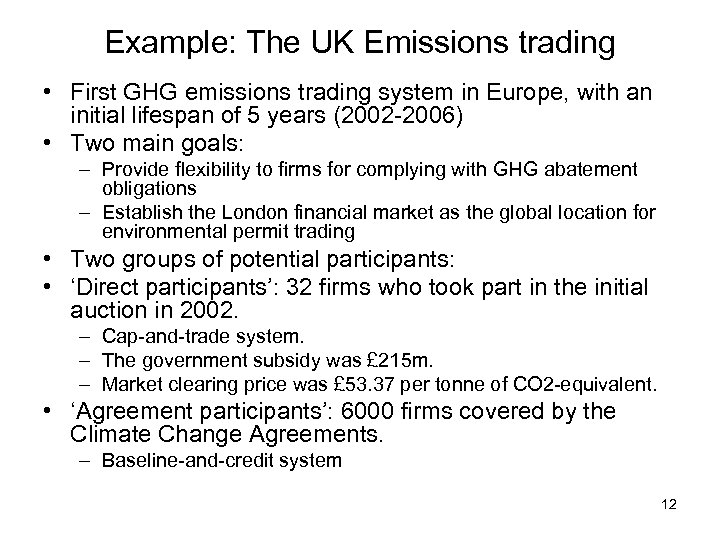 Example: The UK Emissions trading • First GHG emissions trading system in Europe, with