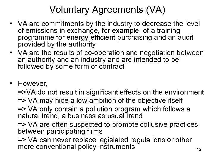 Voluntary Agreements (VA) • VA are commitments by the industry to decrease the level