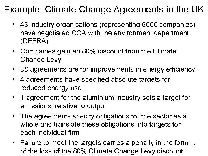 Example: Climate Change Agreements in the UK • 43 industry organisations (representing 6000 companies)