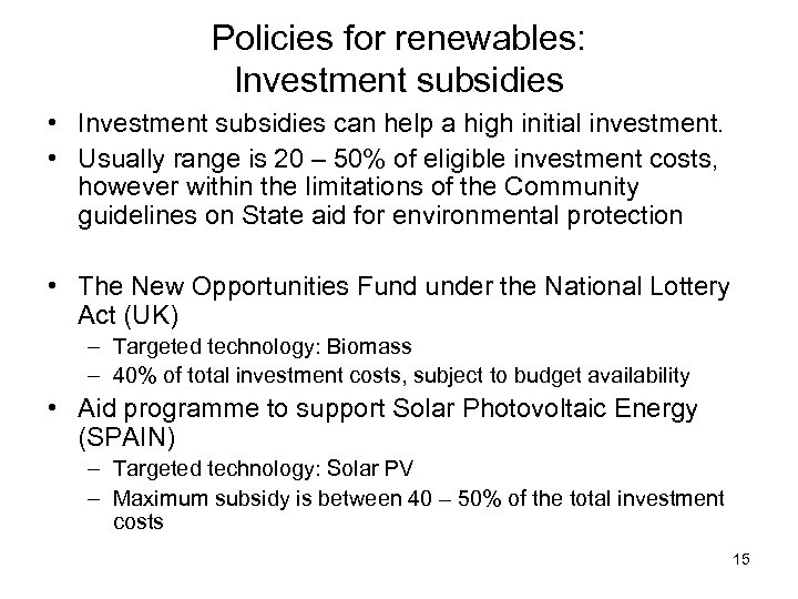 Policies for renewables: Investment subsidies • Investment subsidies can help a high initial investment.