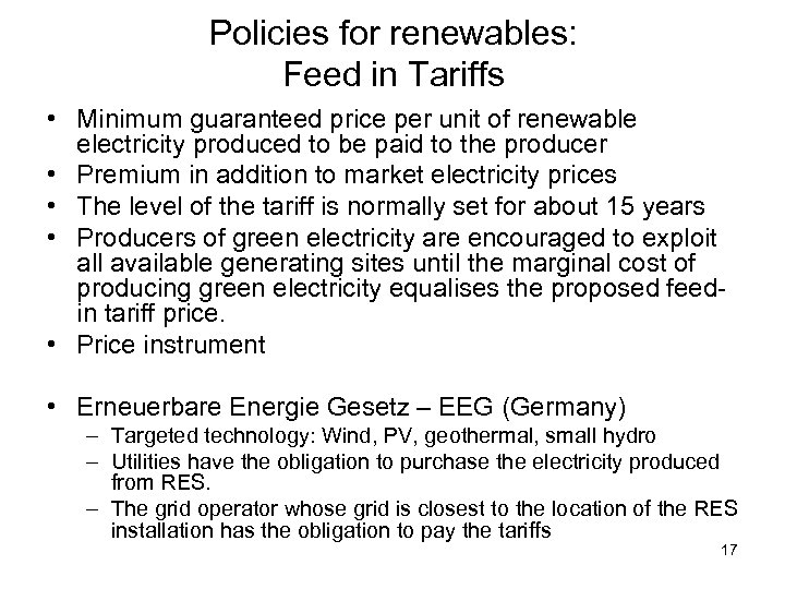 Policies for renewables: Feed in Tariffs • Minimum guaranteed price per unit of renewable