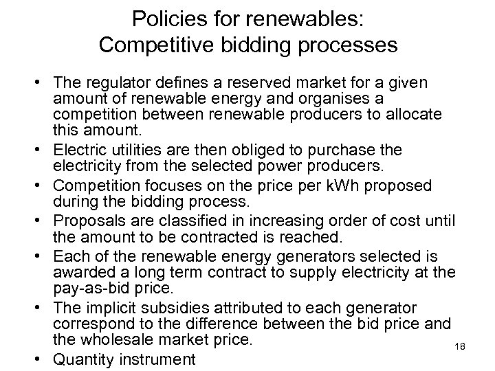 Policies for renewables: Competitive bidding processes • The regulator defines a reserved market for