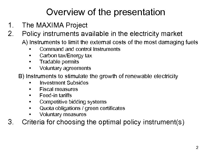 Overview of the presentation 1. 2. The MAXIMA Project Policy instruments available in the