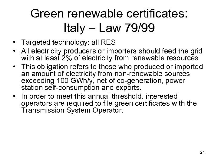 Green renewable certificates: Italy – Law 79/99 • Targeted technology: all RES • All