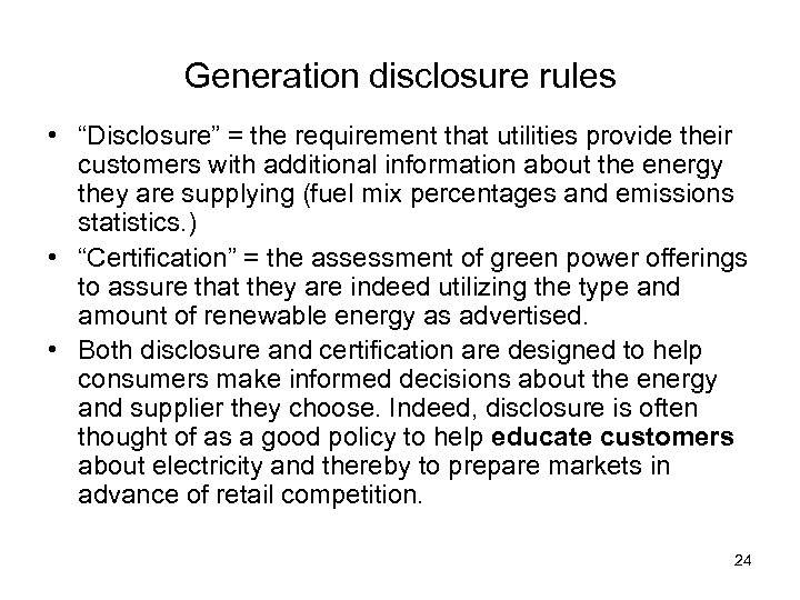 Generation disclosure rules • “Disclosure” = the requirement that utilities provide their customers with