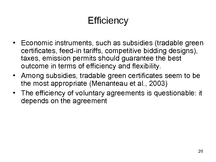 Efficiency • Economic instruments, such as subsidies (tradable green certificates, feed-in tariffs, competitive bidding