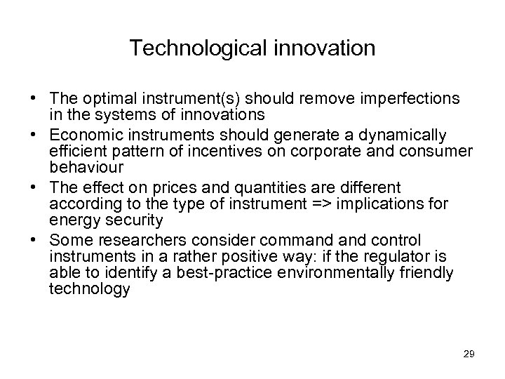 Technological innovation • The optimal instrument(s) should remove imperfections in the systems of innovations