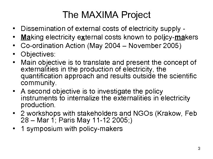 The MAXIMA Project • • • Dissemination of external costs of electricity supply Making