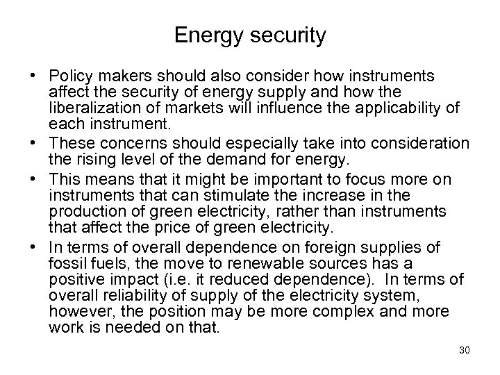 Energy security • Policy makers should also consider how instruments affect the security of