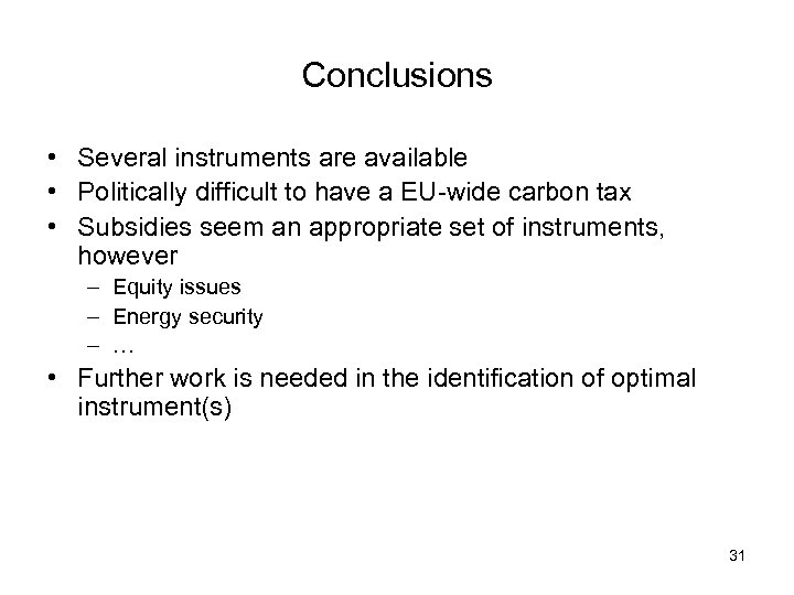 Conclusions • Several instruments are available • Politically difficult to have a EU-wide carbon