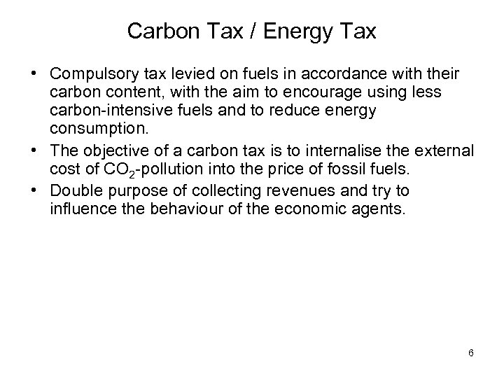 Carbon Tax / Energy Tax • Compulsory tax levied on fuels in accordance with