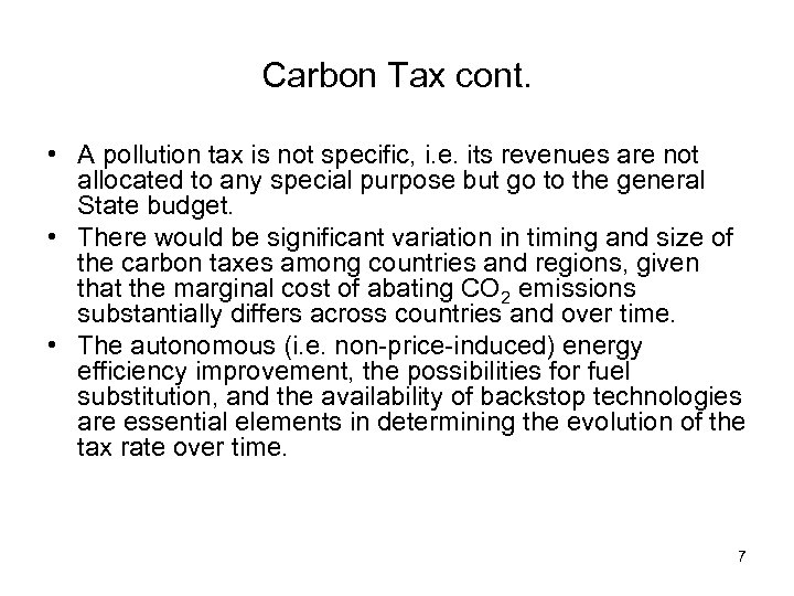 Carbon Tax cont. • A pollution tax is not specific, i. e. its revenues