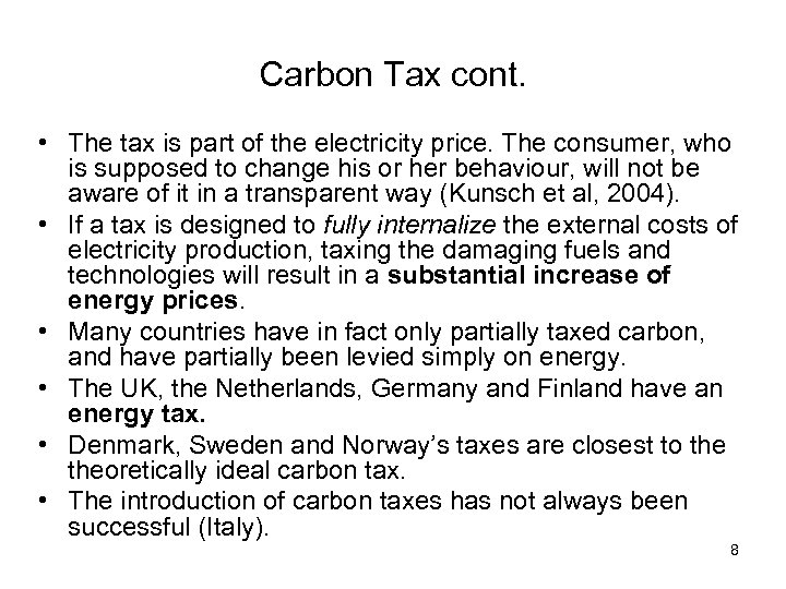 Carbon Tax cont. • The tax is part of the electricity price. The consumer,