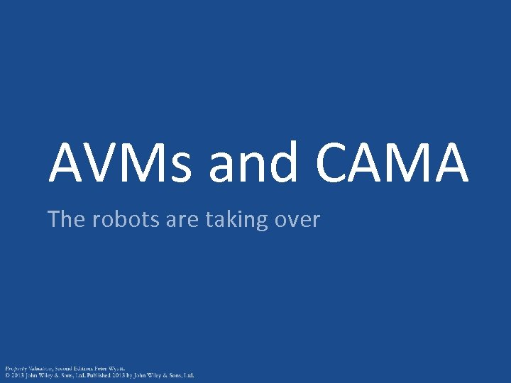 AVMs and CAMA The robots are taking over 