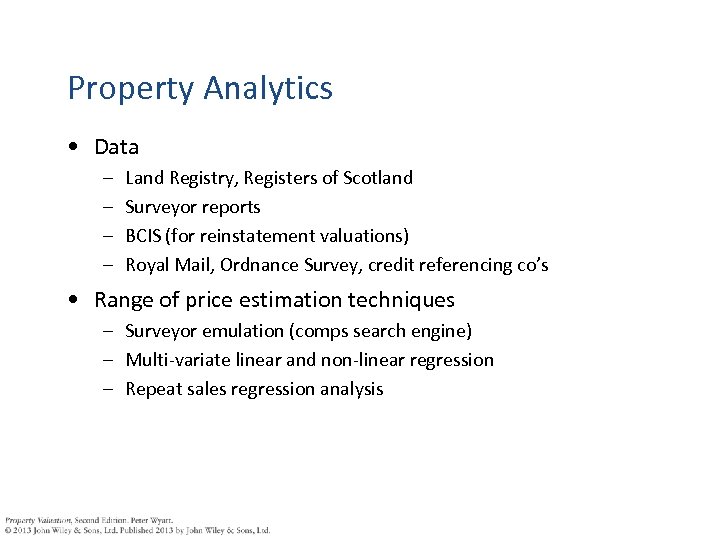 Property Analytics • Data – – Land Registry, Registers of Scotland Surveyor reports BCIS