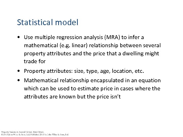 Statistical model • Use multiple regression analysis (MRA) to infer a mathematical (e. g.