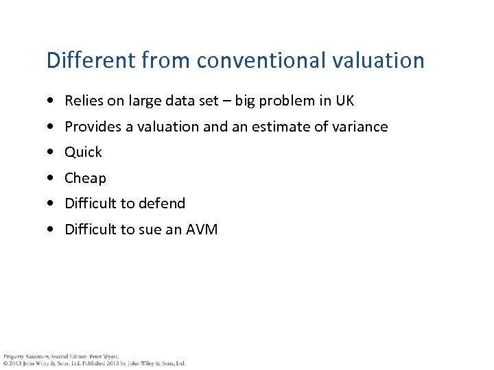 Different from conventional valuation • Relies on large data set – big problem in