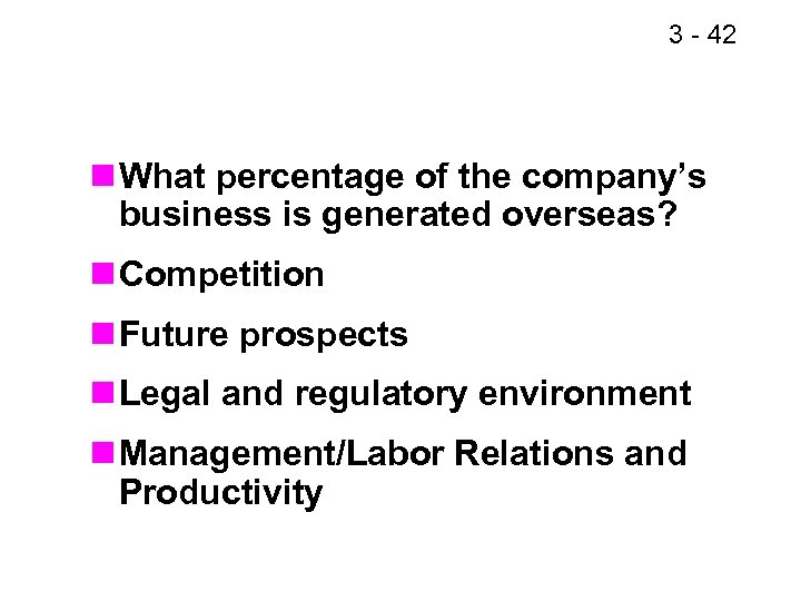 3 - 48 42 n What percentage of the company’s business is generated overseas?