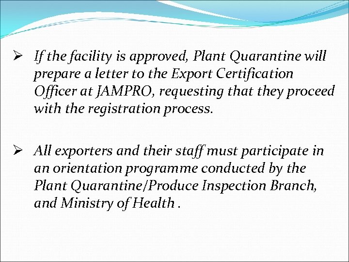 Ø If the facility is approved, Plant Quarantine will prepare a letter to the