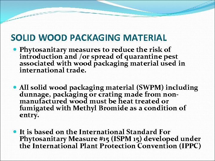 SOLID WOOD PACKAGING MATERIAL Phytosanitary measures to reduce the risk of introduction and /or