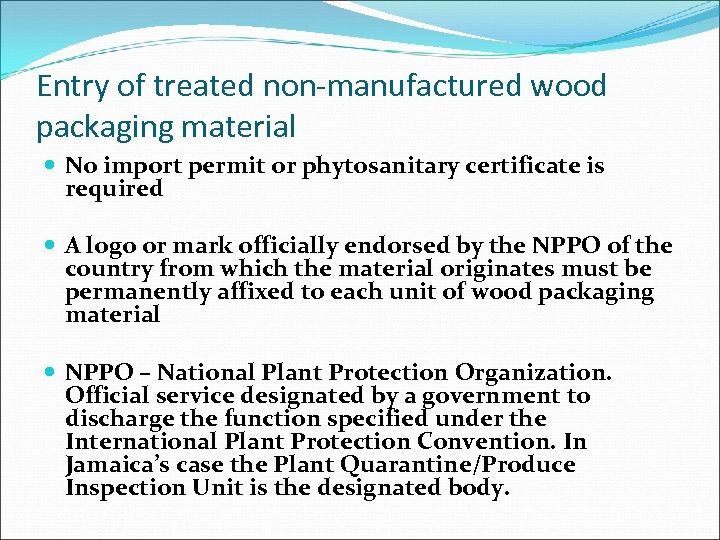 Entry of treated non-manufactured wood packaging material No import permit or phytosanitary certificate is