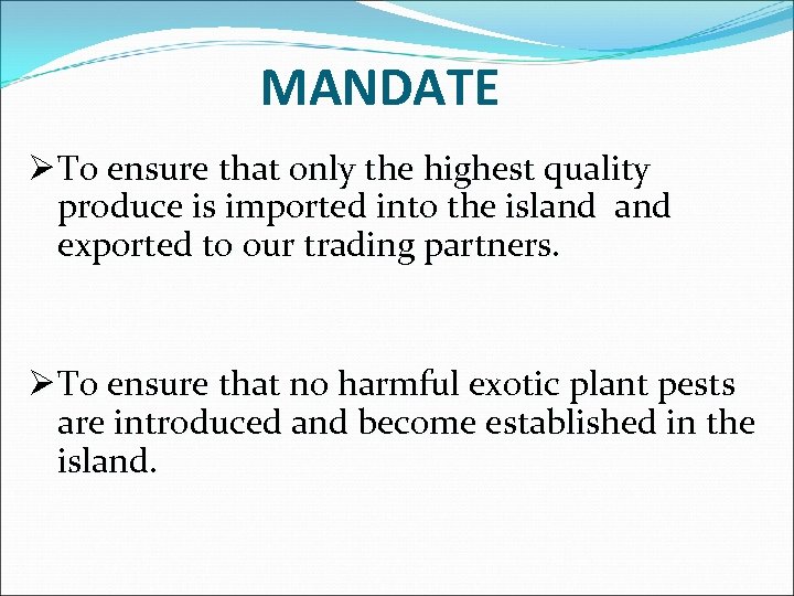 MANDATE Ø To ensure that only the highest quality produce is imported into the