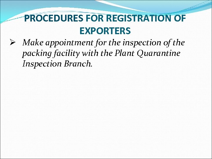 PROCEDURES FOR REGISTRATION OF EXPORTERS Ø Make appointment for the inspection of the packing