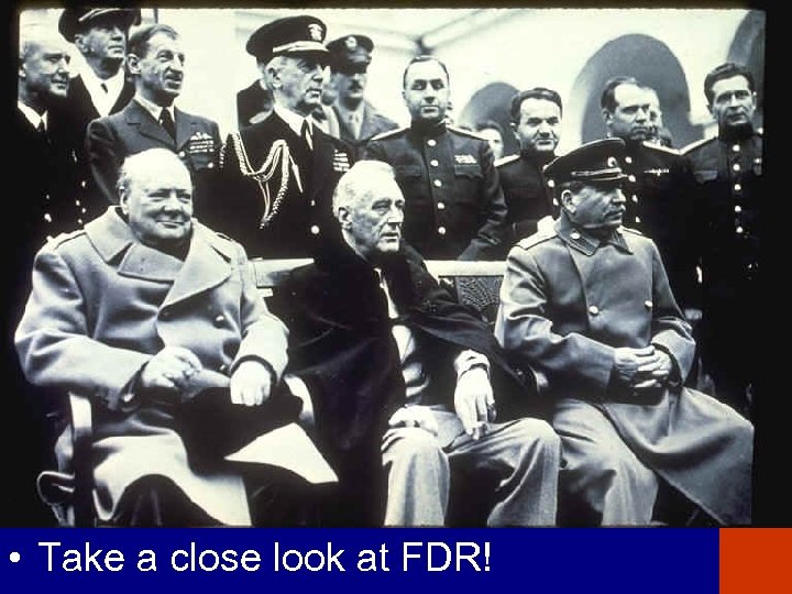  • Take a close look at FDR! 