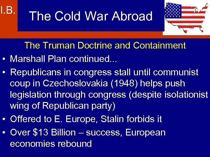 I. B. • • The Cold War Abroad The Truman Doctrine and Containment Marshall