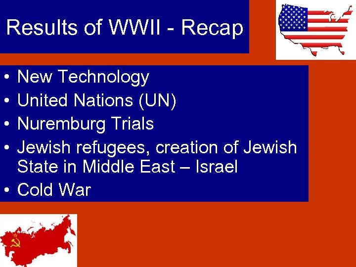 Results of WWII - Recap • • New Technology United Nations (UN) Nuremburg Trials