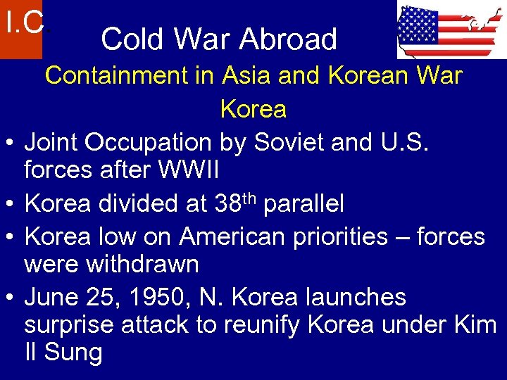 I. C. • • Cold War Abroad Containment in Asia and Korean War Korea