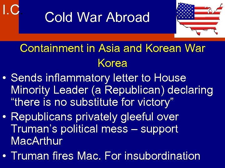 I. C. Cold War Abroad Containment in Asia and Korean War Korea • Sends