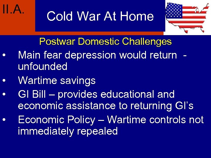II. A. Cold War At Home Postwar Domestic Challenges • • Main fear depression