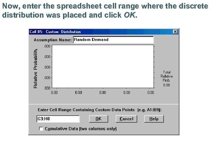 Now, enter the spreadsheet cell range where the discrete distribution was placed and click