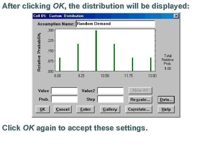 After clicking OK, the distribution will be displayed: Click OK again to accept these