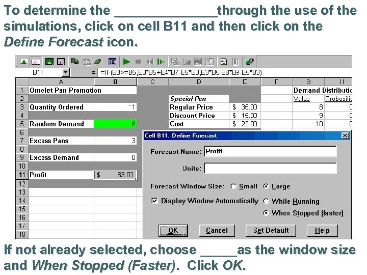 To determine the _______through the use of the simulations, click on cell B 11
