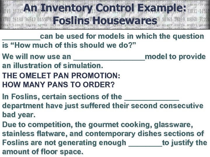 An Inventory Control Example: Foslins Housewares _____can be used for models in which the