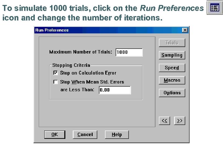 To simulate 1000 trials, click on the Run Preferences icon and change the number