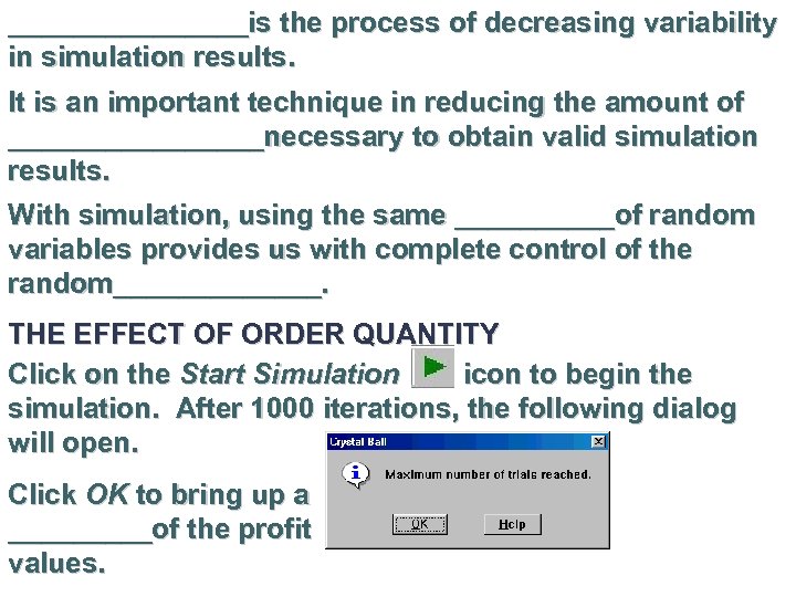 ________is the process of decreasing variability in simulation results. It is an important technique