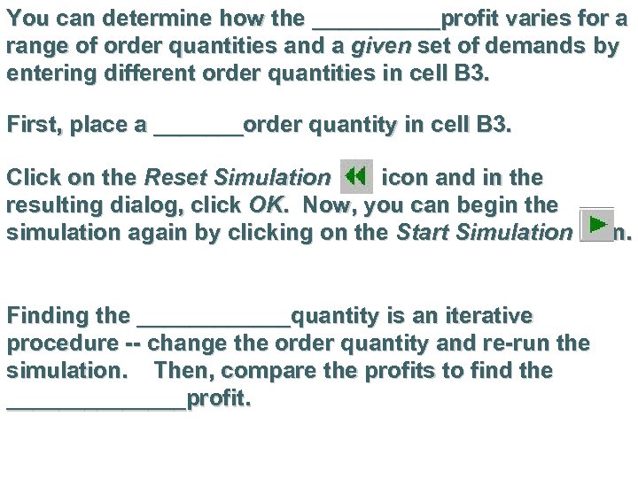 You can determine how the _____profit varies for a range of order quantities and