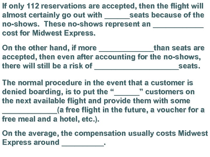 If only 112 reservations are accepted, then the flight will almost certainly go out