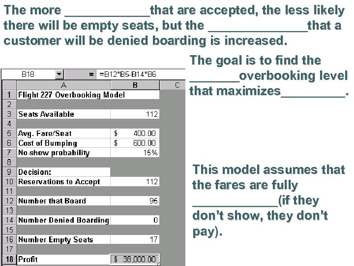 The more ______that are accepted, the less likely there will be empty seats, but