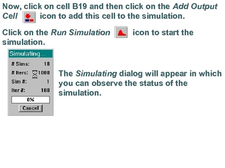 Now, click on cell B 19 and then click on the Add Output Cell