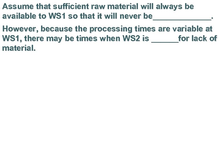 Assume that sufficient raw material will always be available to WS 1 so that