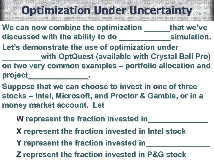 Optimization Under Uncertainty We can now combine the optimization ______that we’ve discussed with the