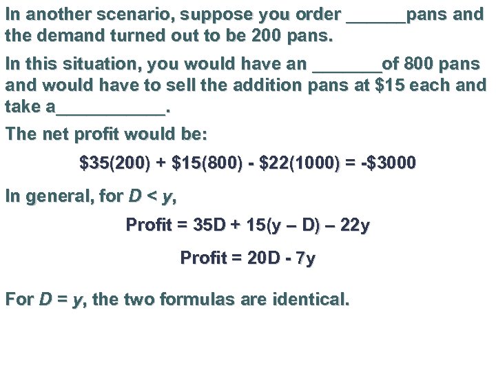 In another scenario, suppose you order ______pans and the demand turned out to be