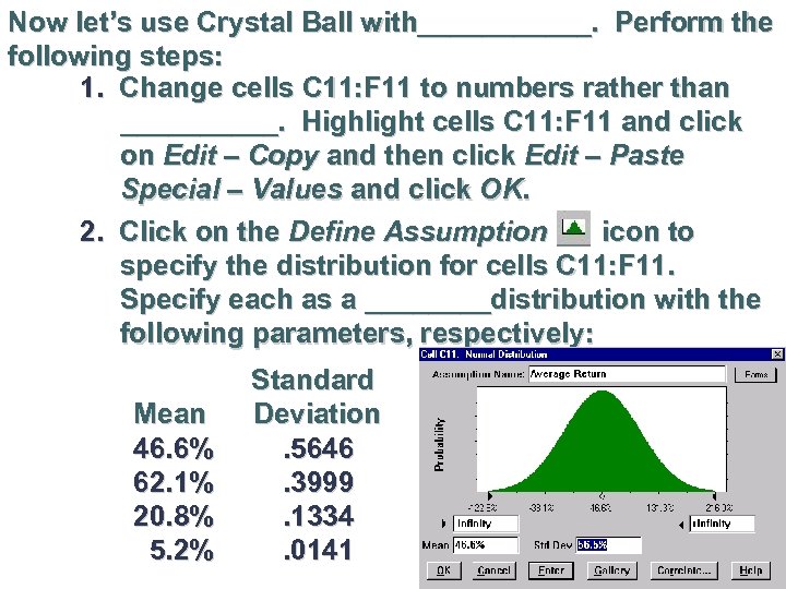 Now let’s use Crystal Ball with______. Perform the following steps: 1. Change cells C
