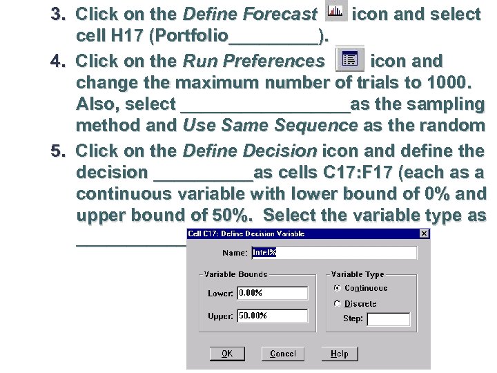 3. Click on the Define Forecast icon and select cell H 17 (Portfolio_____). 4.