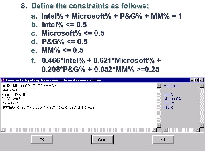8. Define the constraints as follows: a. Intel% + Microsoft% + P&G% + MM%