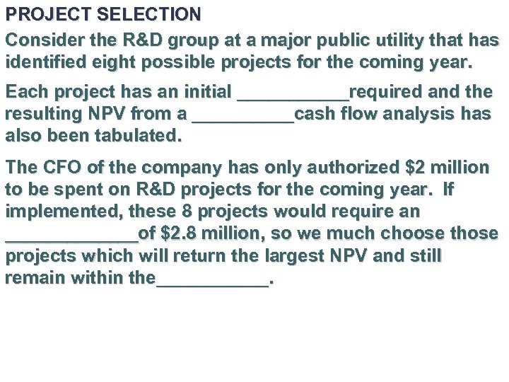 PROJECT SELECTION Consider the R&D group at a major public utility that has identified